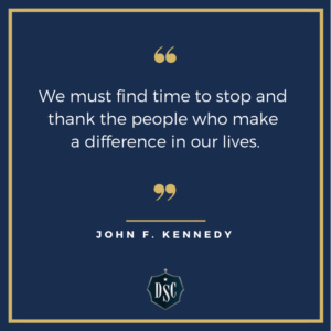 We must find time to stop and thank the people who make a difference in our lives. ~ John F. Kennedy